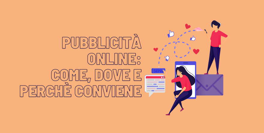 PUBBLICITÀ ONLINE: COME, DOVE E PERCHÉ CONVIENE