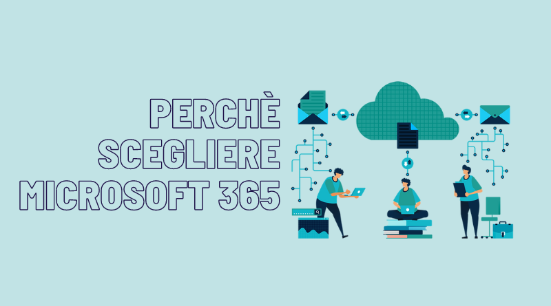 PERCHE’ SCEGLIERE MICROSOFT 365: L’INNOVAZIONE PER LA COLLABORATION IN AZIENDA