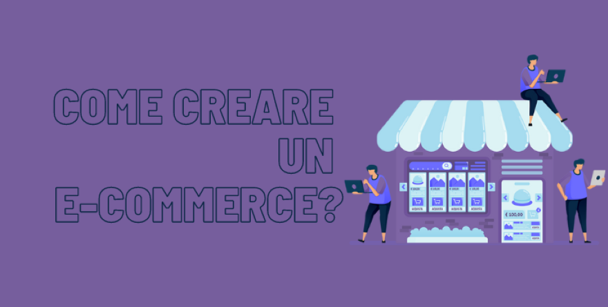 COME CREARE UN E-COMMERCE?