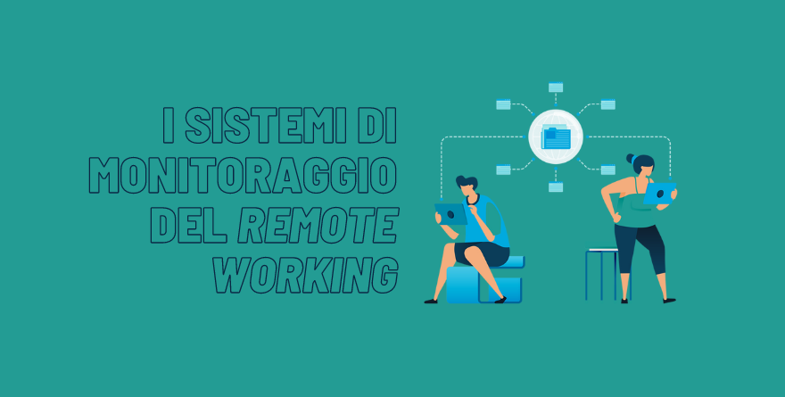 SMART WORKING SOLUTIONS: I SISTEMI DI MONITORAGGIO DEL REMOTE WORKING