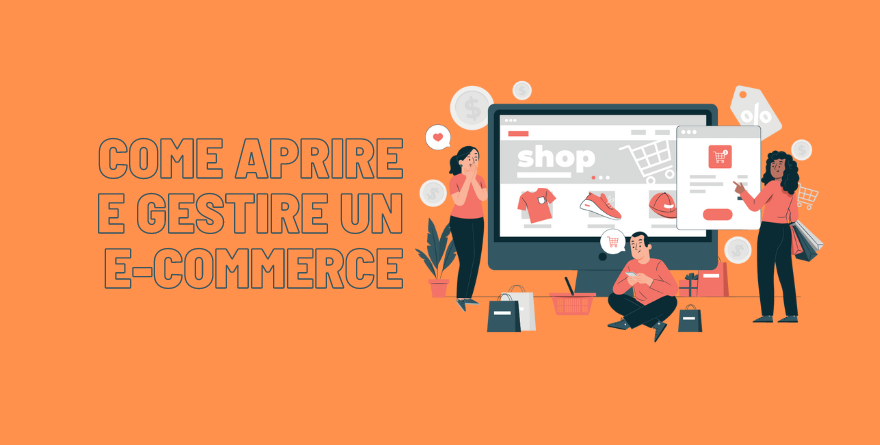 COME APRIRE E GESTIRE UN E-COMMERCE