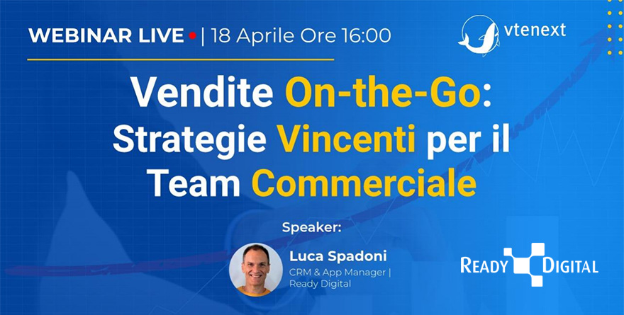 Webinar Vendite On The Go: Scopri l’app Ready Digital vtenext