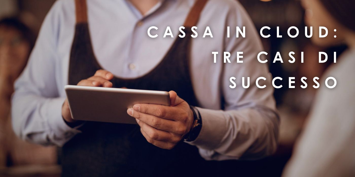 Cassa in Cloud: 3 casi di successo